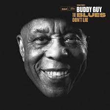 Buddy Guy - The Blues Don’t Lie (Album Review)