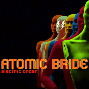 Atomic Bride - Electric Order (Self-Released)