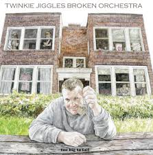 Twinkie Jiggles Broken Orchestra ÛÒ Too Big To Fail (self-released)