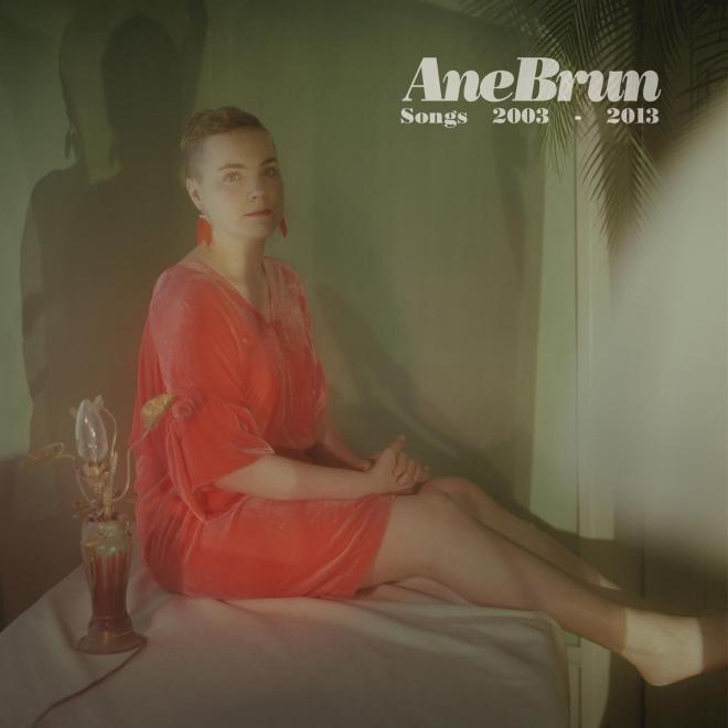 Ane Brun - Songs 2003-2013 (V2 Records)