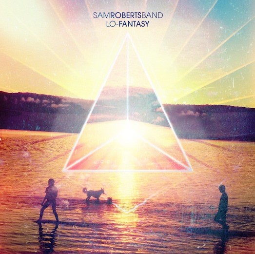 Sam Roberts Band  ÛÒ Lo-Fantasy (Planetary)