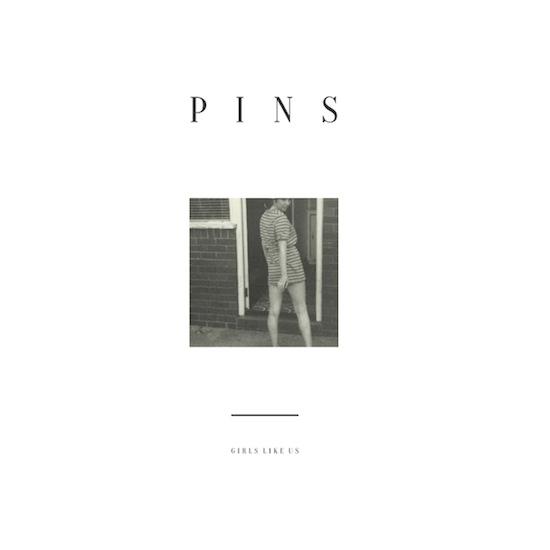 PINS ÛÒ Girls Like Us (Bella Union)