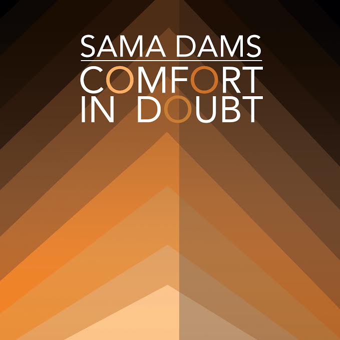 Sama Dams, "Comfort in Doubt" (Self-Released)