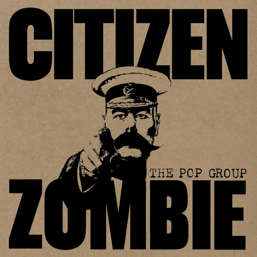 The Pop Group, "Citizen Zombie" (Freaks R Us)