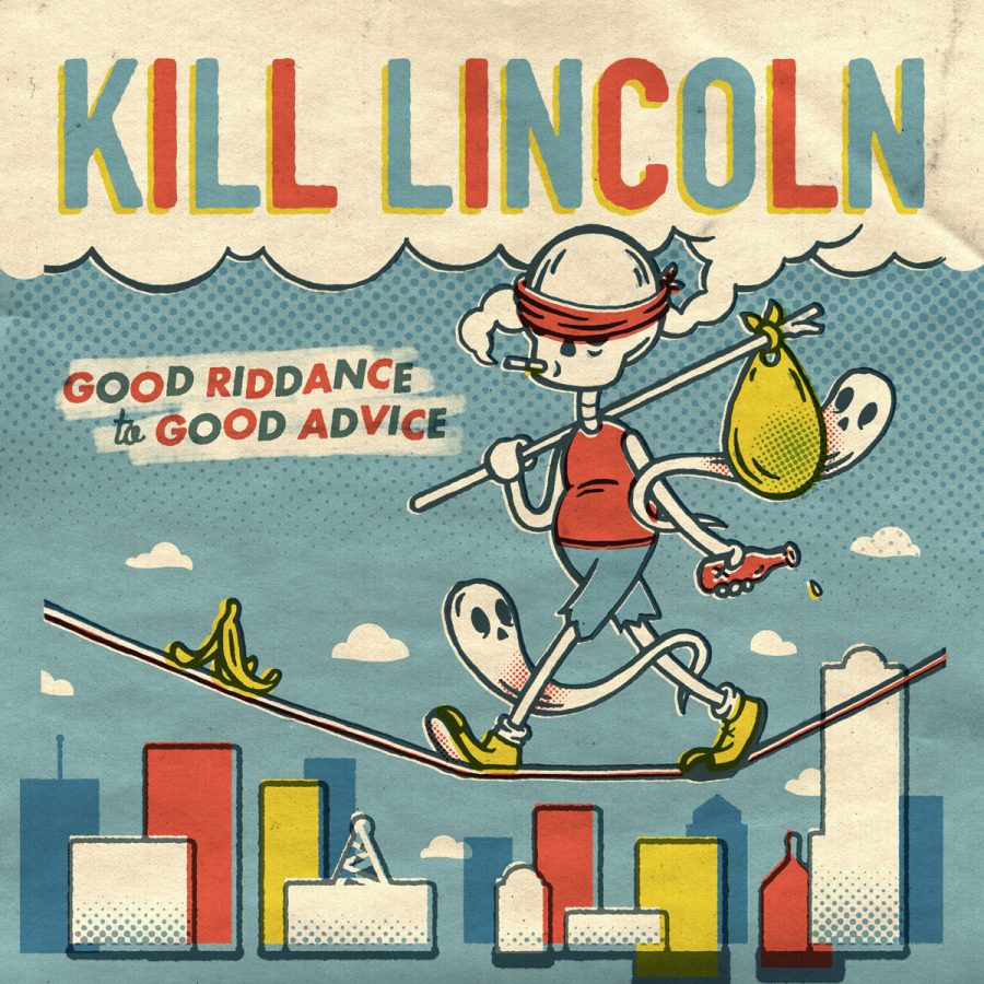 Kill+Lincoln%2C+%26quot%3BGood+Riddance+To+Good+Advice%26quot%3B+%28Jump+Start+Records%29