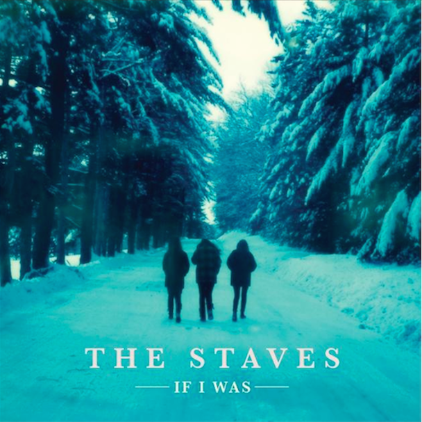 The Staves, "If I Was" (Atlantic)