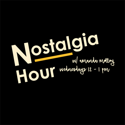 Nostalgia Hour w/ Amanda Molloy