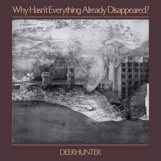 James Lepinsky is Listening: Deerhunter - Why Hasn’t Everything Already Disappared?