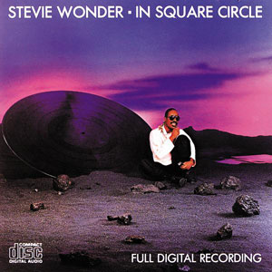 Headphoning It In: In Square Circle, a Stevie Wonder Masterpiece & Cornerstone of R&B